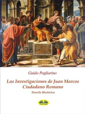cover image of Las Investigaciones De Juan Marcos, Ciudadano Romano